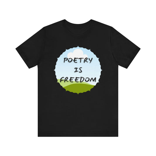 Poetry is Freedom T-shirt